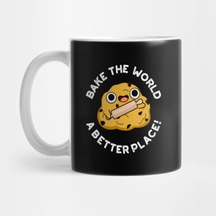 Bake The World A Better Place Cute Baking Pun Mug